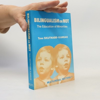 Multilingual Matters - 7: Bilingualism or Not: The Education of Minorities