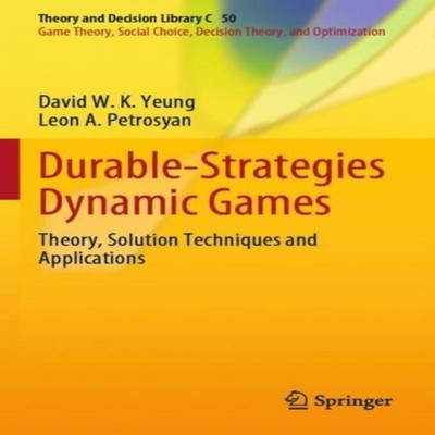 Durable-Strategies Dynamic Games Theory Solution Techniques and A
