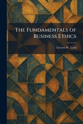 The Fundamentals of Business Ethics by Everett W. Lord Paperback Book