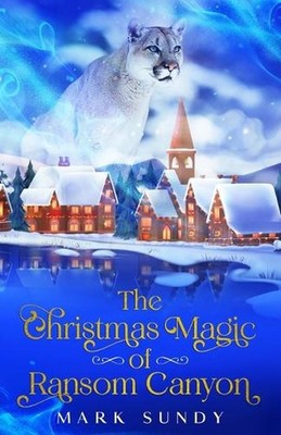 The Christmas Magic of Ransom Canyon by Mark Lee Sundy Paperback Book