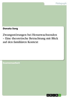Zwangsstörungen bei Heranwachsenden   Eine theoretische Betrachtung mit Blick au