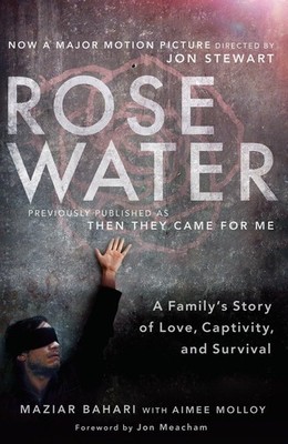 Rosewater (Movie Tie-in Edition): A Family's Story of Love, Captivity, and S...