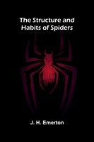 J. H. Emerton | The Structure And Habits Of Spiders | Taschenbuch | Englisch