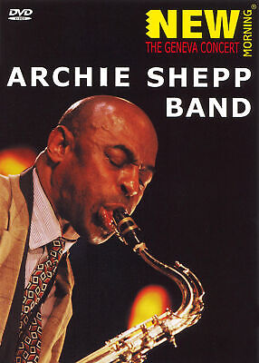 THE ARCHIE SHEPP BAND - NEW MORNING: THE GENEVA CONCERT NEW THE ARCHIE SHEPP BAND - NEW MORNING: THE GENEVA CONCERT NEW