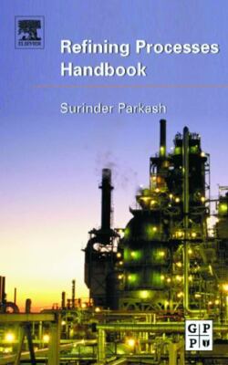 Refining Processes Handbook by Parkash Ph. D., Surinder