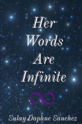 Her Words Are Infinite by Sanchez, Sulay Daphne