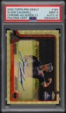 2025 TOPPS PRO DEBUT #184 SLADE CALDWELL 1/1 PSA 9 AUTO 10