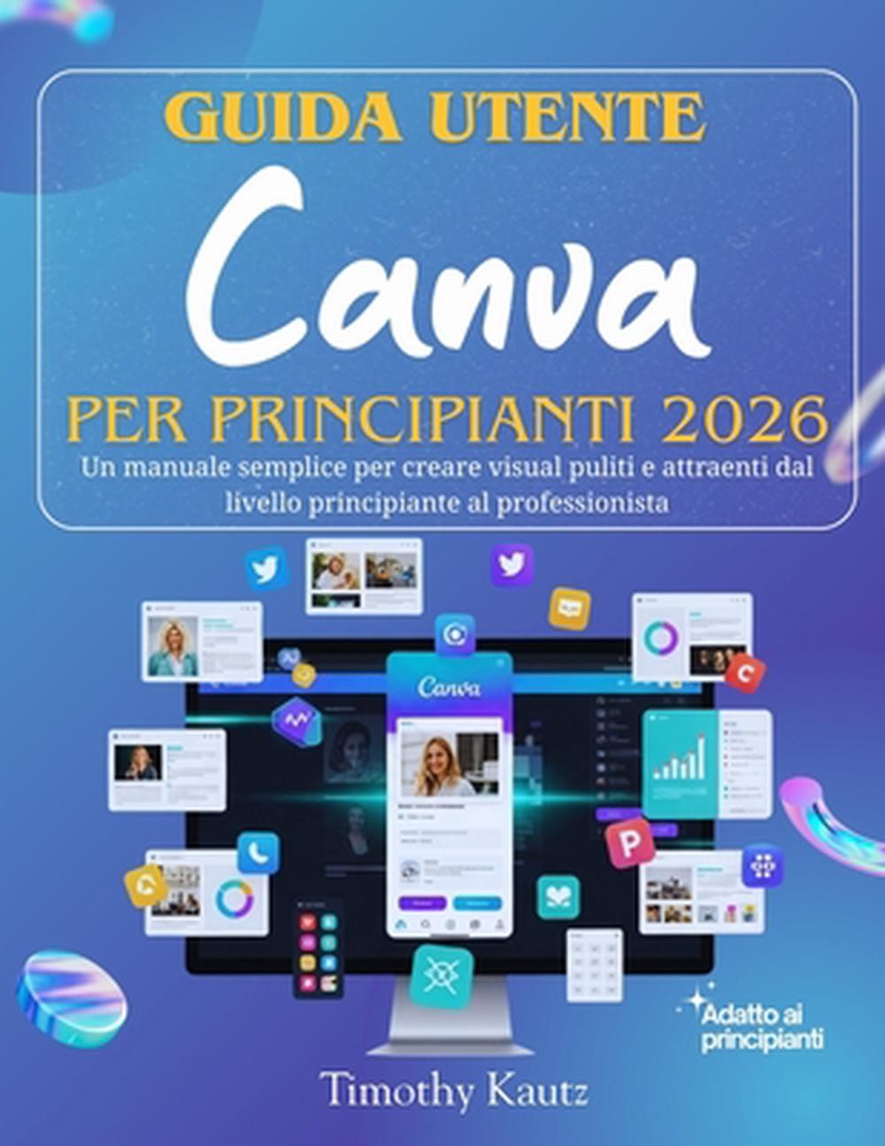 Guida utente Canva per principianti 2026: Un manuale semplice per creare visual