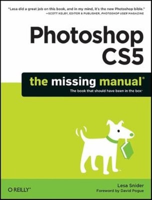 Photoshop CS5: the Missing Manual Paperback Lesa Snider