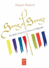 Song of Songs: The Bible's Great Love Poems in Calligraphy (Mount Tabor Books)
