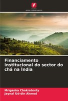 Mriganka Chakraborty (U. A.) | Financiamento Institucional Do Sector Do Chá...