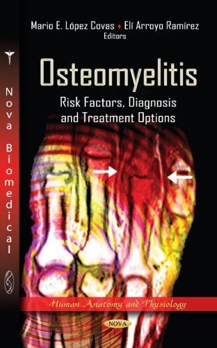 Osteomyelitis: Risk Factors, Diagnosis and Treatment Options