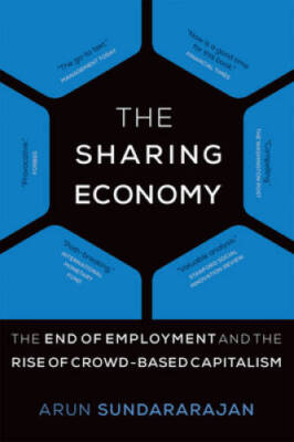 The Sharing Economy: The End of Employment and the Rise of Crowd-Based Ca - GOOD
