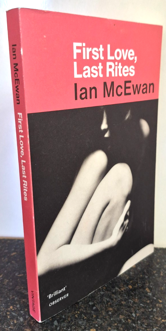First Love , Last Rites by Ian McEwan , Paperback Book