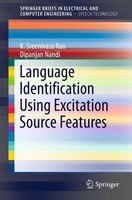 Language Identification Using Excitation Source Features K. Sreenivasa Rao