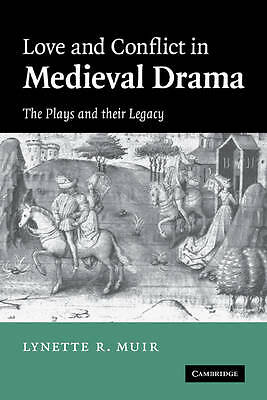 Love and Conflict in Medieval Drama The Plays and their Legacy Muir Paperback