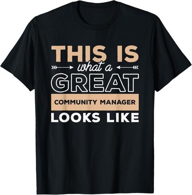 This Is What A Great Community Manager Looks Like T-Shirt