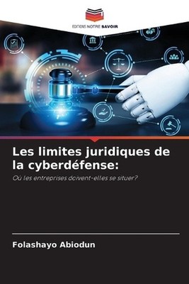 Les limites juridiques de la cyberdfense by Folashayo Abiodun (French) Paperback
