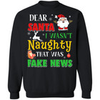 Dear Santa I wasn't Naughty That was Fake News Ugly Christmas Sweater sweatshirt
