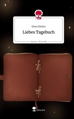Liebes Tagebuch. Life is a Story - story.one | Elena Rütten | 2025 | deutsch