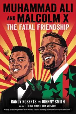 Muhammad Ali and Malcolm X: The Fatal Friendship (a Young Readers Adaptation...