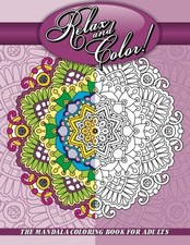 RELAX AND COLOR THE MANDALA COLORING BOOK FOR ADULTS By Coloring Lilt NEW