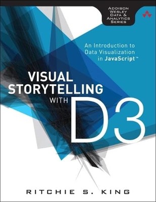 Visual Storytelling with D3: An Introduction to Data Visualization in JavaSc...