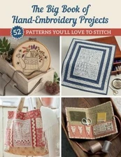 The Big Book of Hand-Embroidery Projects: 52 Patterns You'll Love to Sti .. NEW