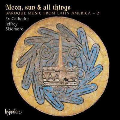 CDA67524 Ex Cathedra , Jeffrey Skidmore Moon, Sun & All Things (Baroque Music