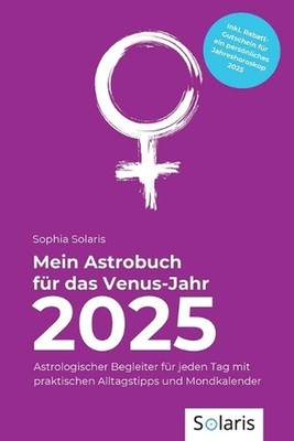 Mein Astrobuch fr das Venus-Jahr 2025: Astrologischer Begleiter f?r jeden Tag mi