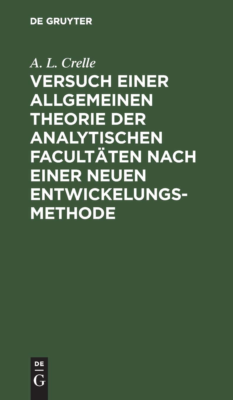 A L Crelle Versuch Einer Allgemeinen Theorie Der Analytischen Facultä (Hardback)