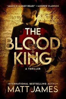 Der Blutkönig: Ein archäologischer Thriller (Relikte Gottes-Trilogie) - James, Matt