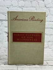 American Painting: First Flowers of Our Independence by James Flexner [1947]