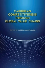 CARIBBEAN COMPETITIVENESS THROUGH GLOBAL VALUE CHAINS By Indera Sagewan-alli NEW