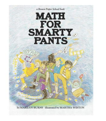 MATH FOR SMARTY PANTS BY MARILYN BURNS For Those That Are Terrified of Numbers
