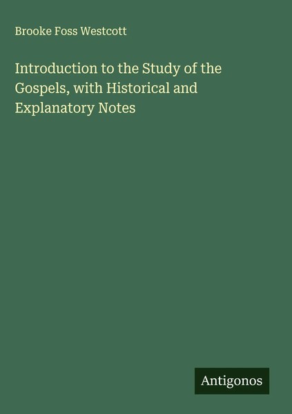 Brooke Foss Westcott | Introduction To The Study Of The Gospels, With...-image
