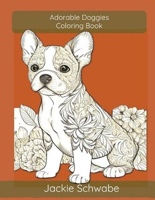Adorable Doggies Coloring Book: Volume 3 by Jackie Ann Schwabe Paperback Book