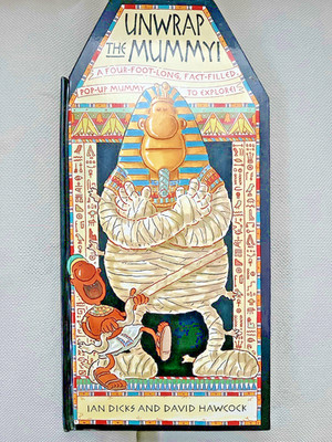 Unwrap the Mummy! A Four-Foot-Long, Fact-Filled, Hardcover Pop Up by Ian Dicks