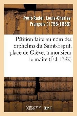 Ptition Faite Au Nom Des Orphelins Du Saint-Esprit, Place de Grve, Monsieur Le M
