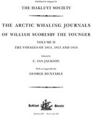 The Arctic Whaling Journals of William Scoresby the Younger/ Volume II / The Vo