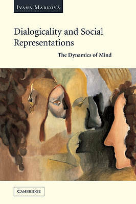 Dialogicality and Social Representations The Dynamics of Mind Marková Paperback