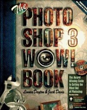 The Photoshop 3 Wow Book: Tips, Tricks, Techniques for Adobe Photoshop...