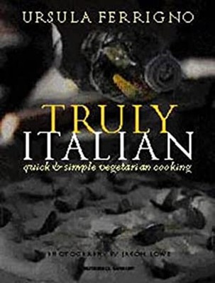 Truly Italian : Quick and Simple Vegetarian Cooking Hardcover Urs