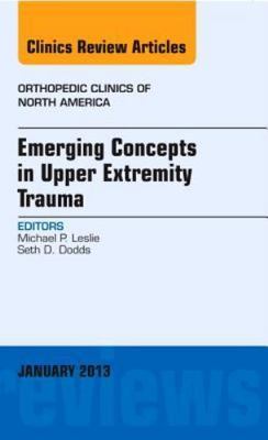 Emerging Concepts in Upper Extremity Trauma, An Issue of Orthopedic  Volume 44-1