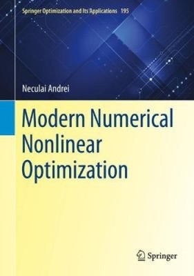 Modern Numerical Nonlinear Optimization (Springer Optimization and Its