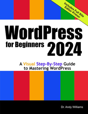 WordPress for Beginners 2024  A Visual Step-by-Step Guide to Mastering WordPress