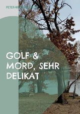 Golf & Mord, sehr delikat by Peter-Wolfgang Klose Paperback Book