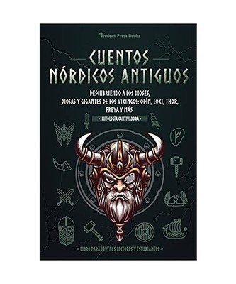 Cuentos nórdicos antiguos: Descubriendo a los dioses, diosas y gigantes de los 
