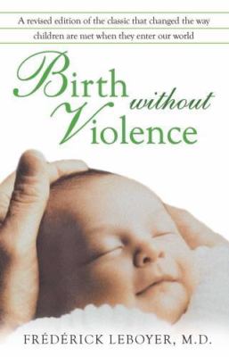 Birth Without Violence by édérick Leboyer (2009, Trade Paperback)