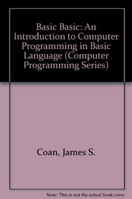 BASIC BASIC: AN INTRODUCTION TO COMPUTER PROGRAMMING IN By James S. Coan *VG+*